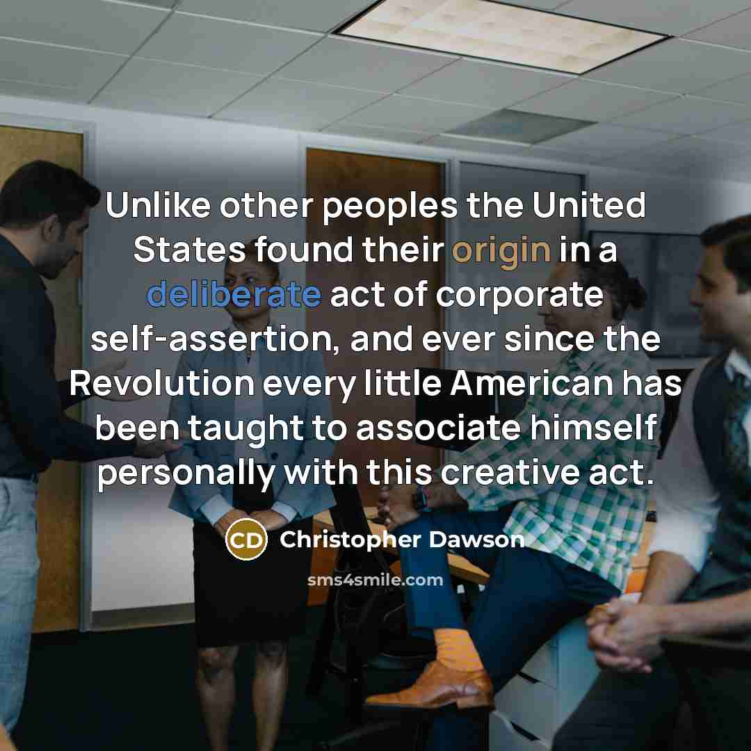 “Unlike other peoples the United States found their origin in…” quote by Christopher Dawson