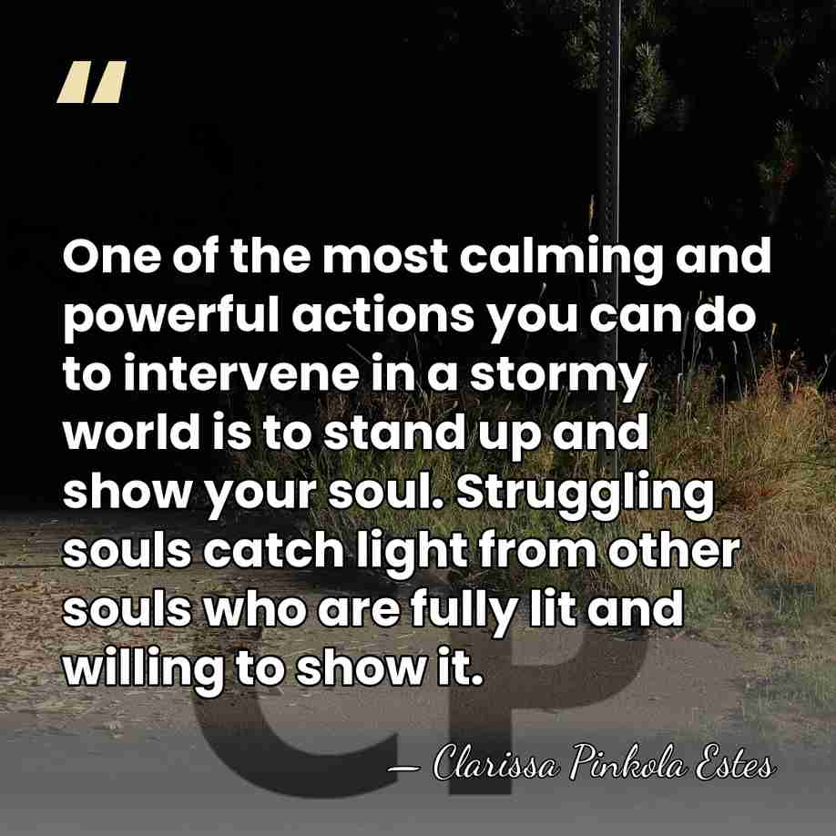 One of the most calming and powerful actions you can do to&hellip; - Clarissa Pinkola Estes