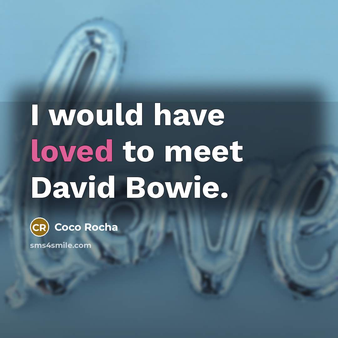 “I would have loved to meet David Bowie.…” quote by Coco Rocha