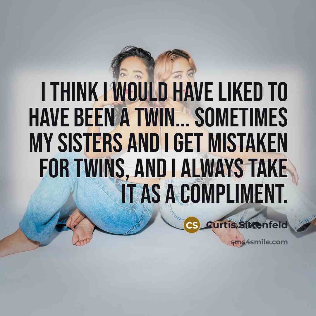 “I think I would have liked to have been a…” quote by Curtis Sittenfeld