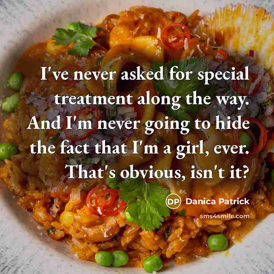“I've never asked for special treatment along the way. And…” quote by Danica Patrick