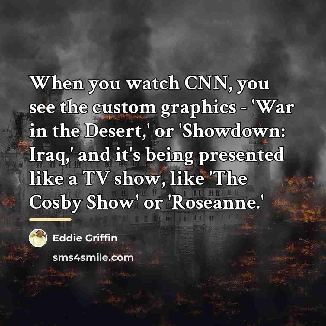 “When you watch CNN, you see the custom graphics -…” quote by Eddie Griffin