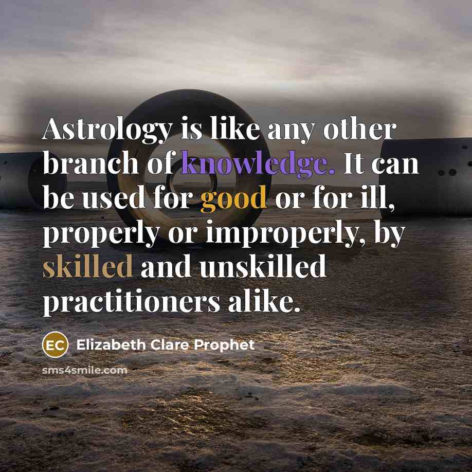 “Astrology is like any other branch of knowledge. It can…” quote by ELIZABETH CLARE PROPHET