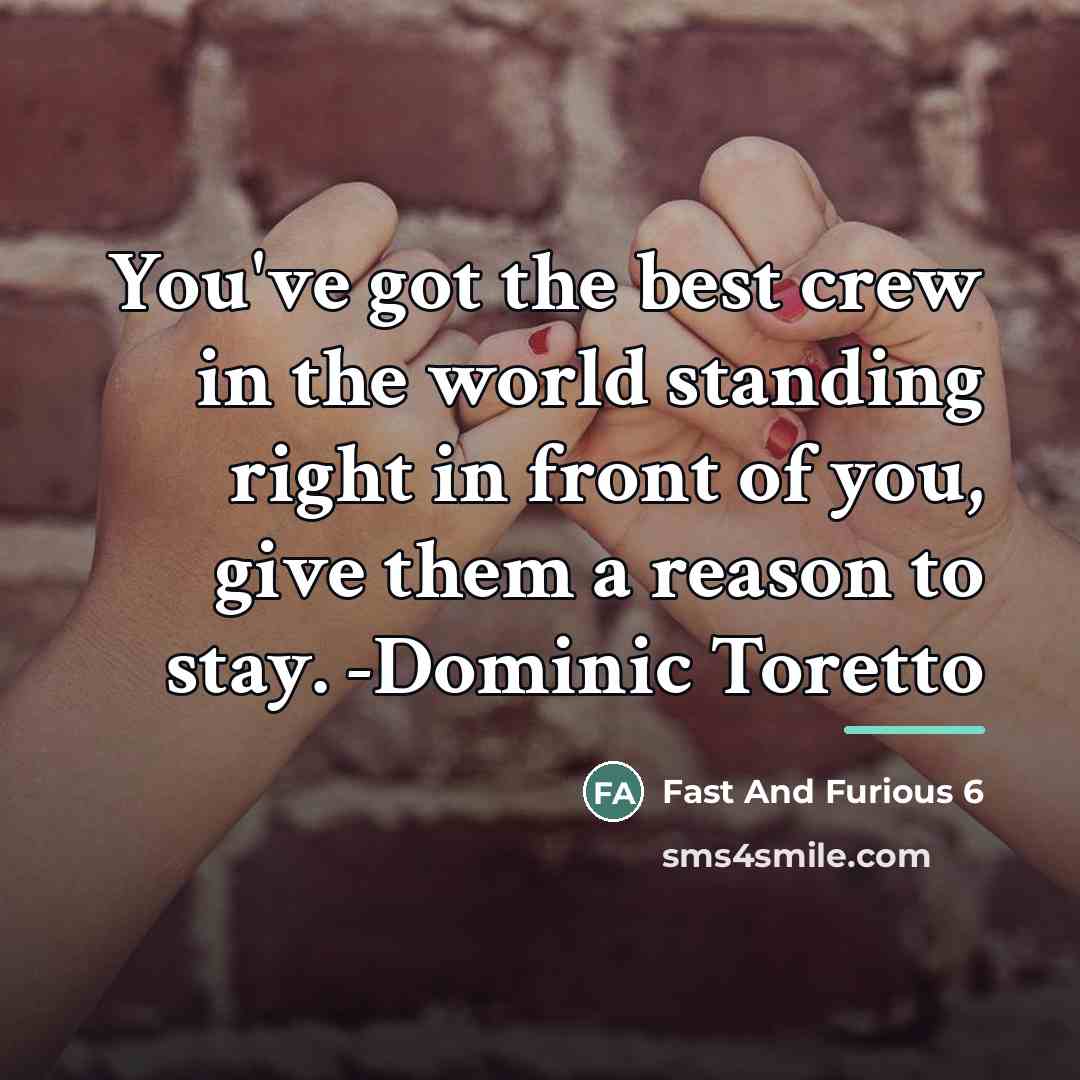 “You've got the best crew in the world standing right…” quote by Fast And Furious 6
