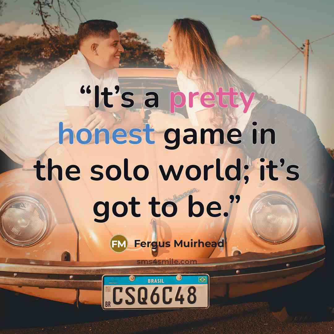 “It’s a pretty honest game in the solo world; it’s got to be.” quote by Fergus Muirhead