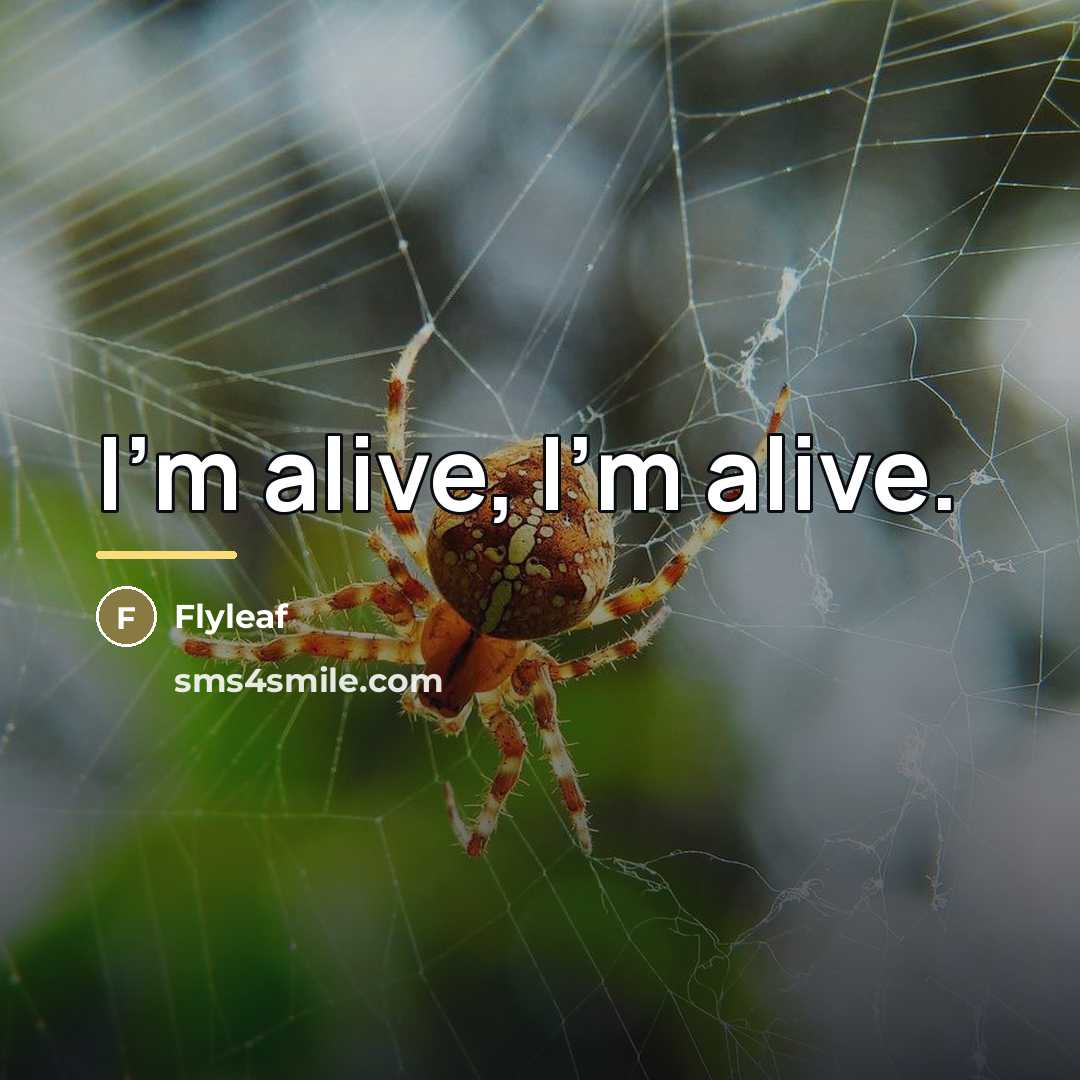 “I'm alive, I'm alive.…” quote by Flyleaf