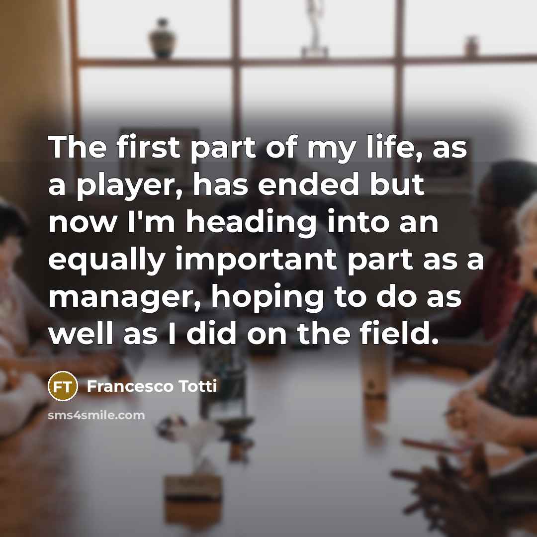 “The first part of my life, as a player, has…” quote by Francesco Totti