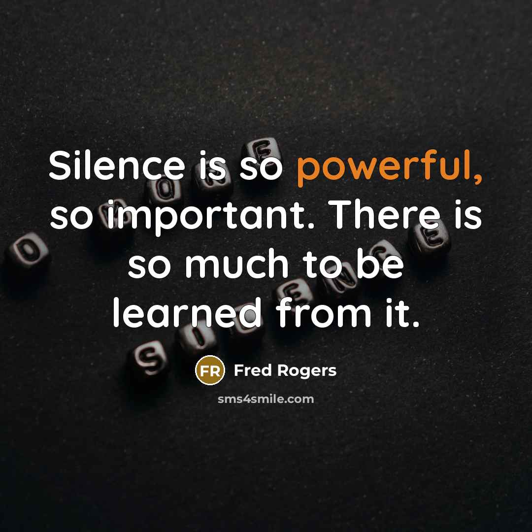 “Silence is so powerful, so important. There is so much…” quote by Fred Rogers