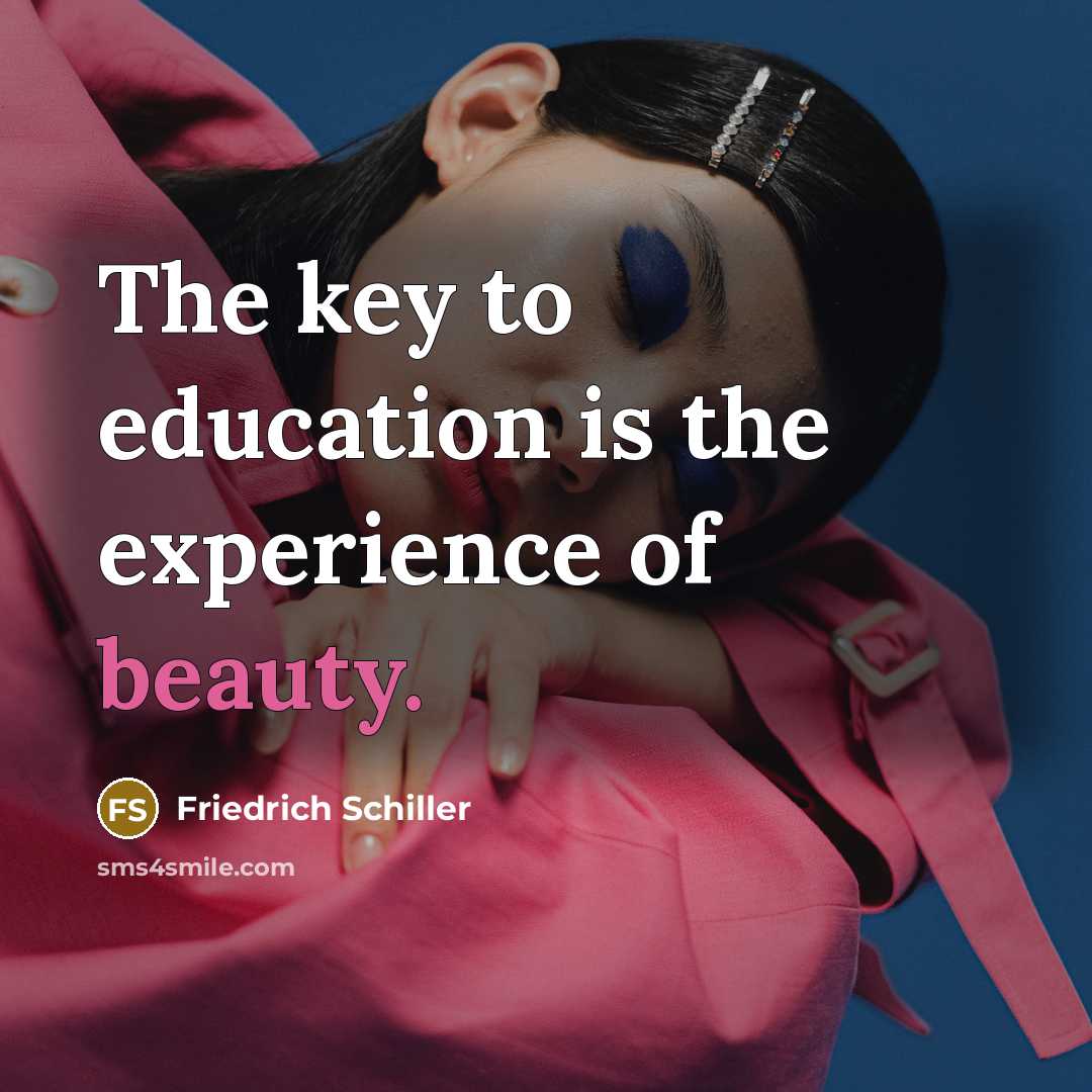 “The key to education is the experience of beauty.…” quote by Friedrich Schiller