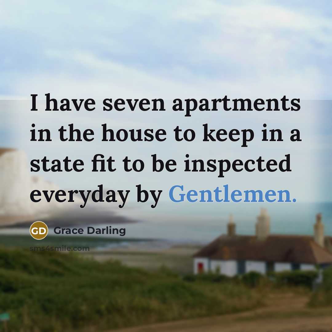 “I have seven apartments in the house to keep in…” quote by Grace Darling