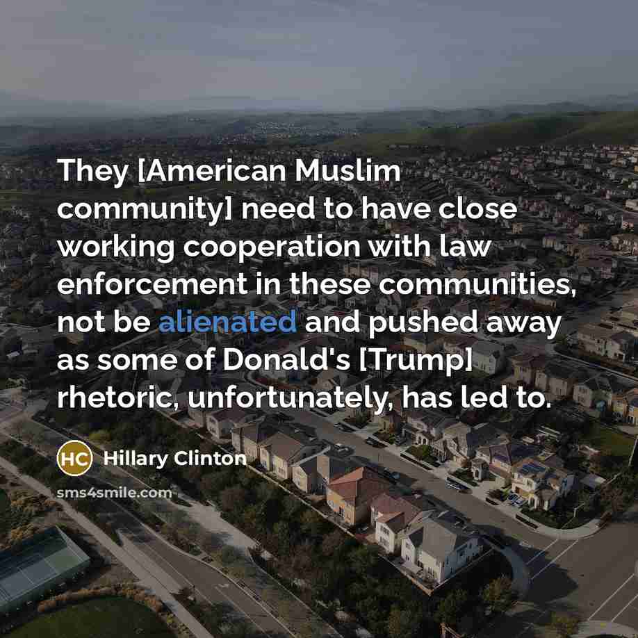 “They [American Muslim community] need to have close working cooperation…” quote by Hillary Clinton