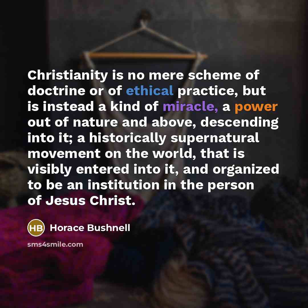 “Christianity is no mere scheme of doctrine or of ethical…” quote by Horace Bushnell