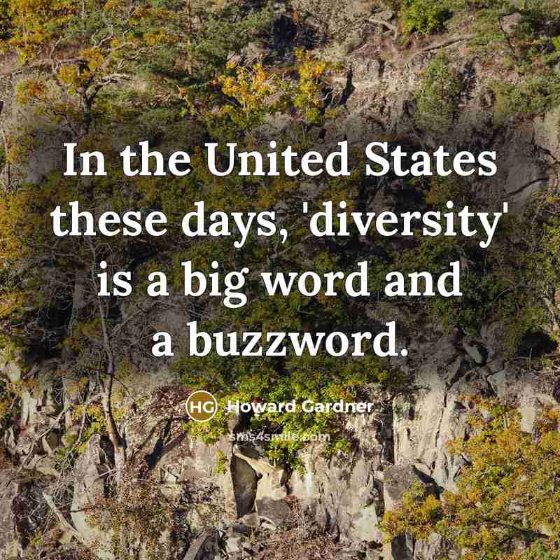 “In the United States these days, 'diversity' is a big…” quote by Howard Gardner