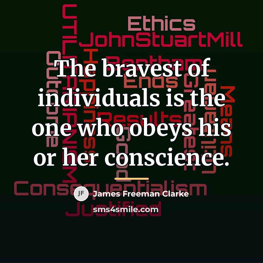 “The bravest of individuals is the one who obeys his…” quote by James Freeman Clarke