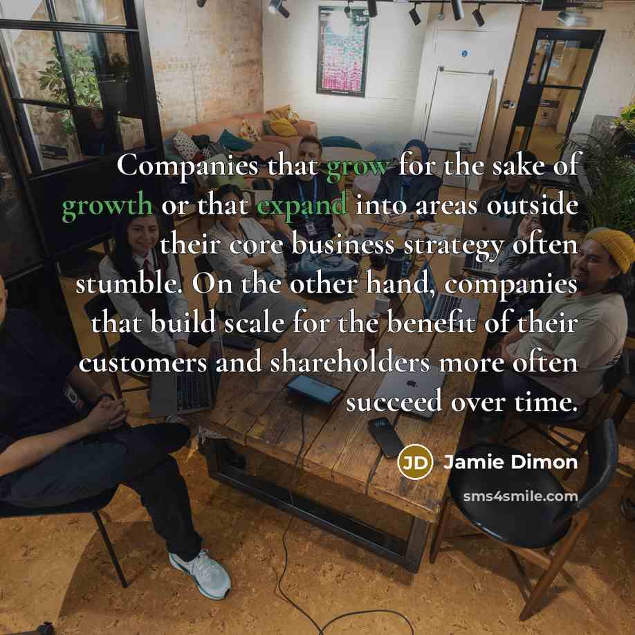 “Companies that grow for the sake of growth or that…” quote by Jamie Dimon