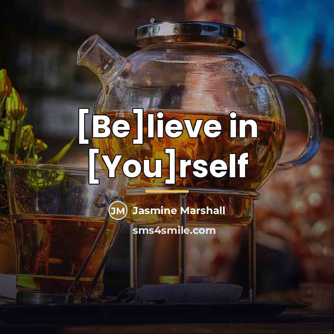 “[Be]lieve in [You]rself…” quote by Jasmine Marshall