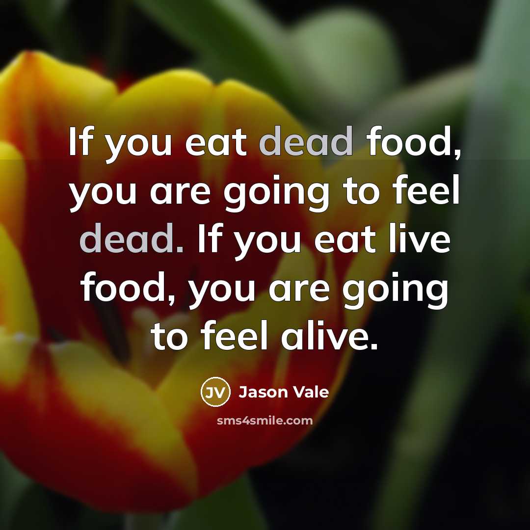 “If you eat dead food, you are going to feel…” quote by Jason Vale