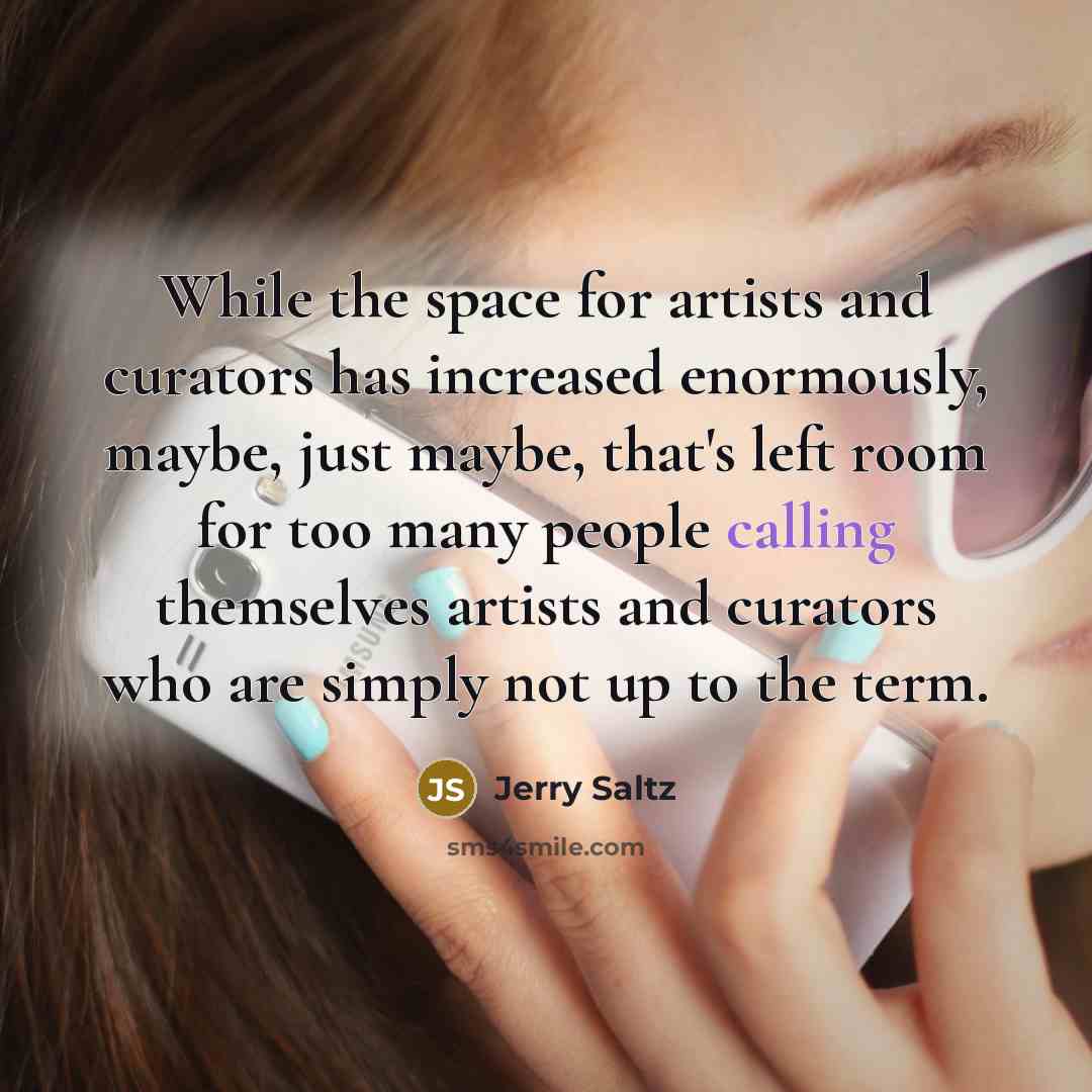 “While the space for artists and curators has increased enormously,…” quote by Jerry Saltz