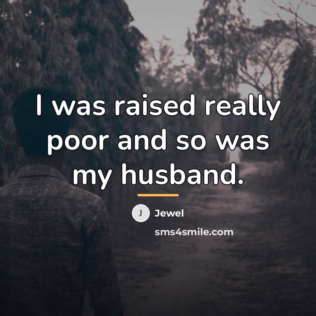 “I was raised really poor and so was my husband.…” quote by Jewel