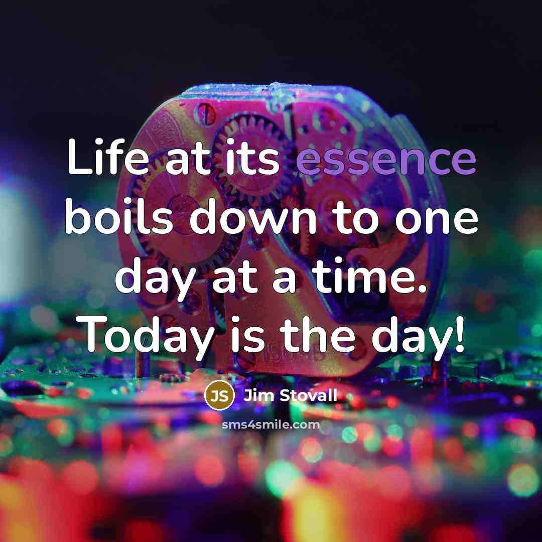 “Life at its essence boils down to one day at…” quote by Jim Stovall
