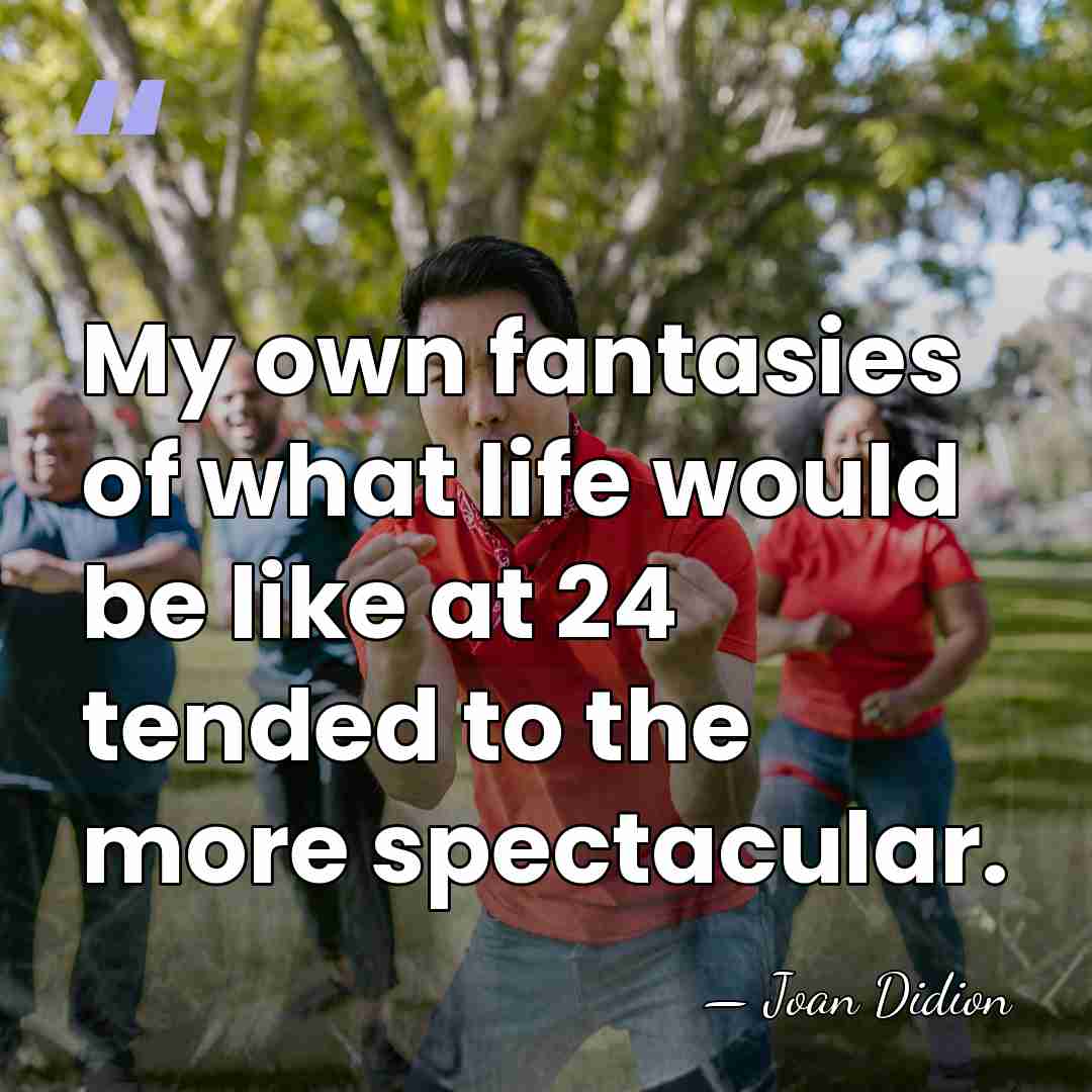 My own fantasies of what life would be like at 24 tended&hellip; - Joan Didion