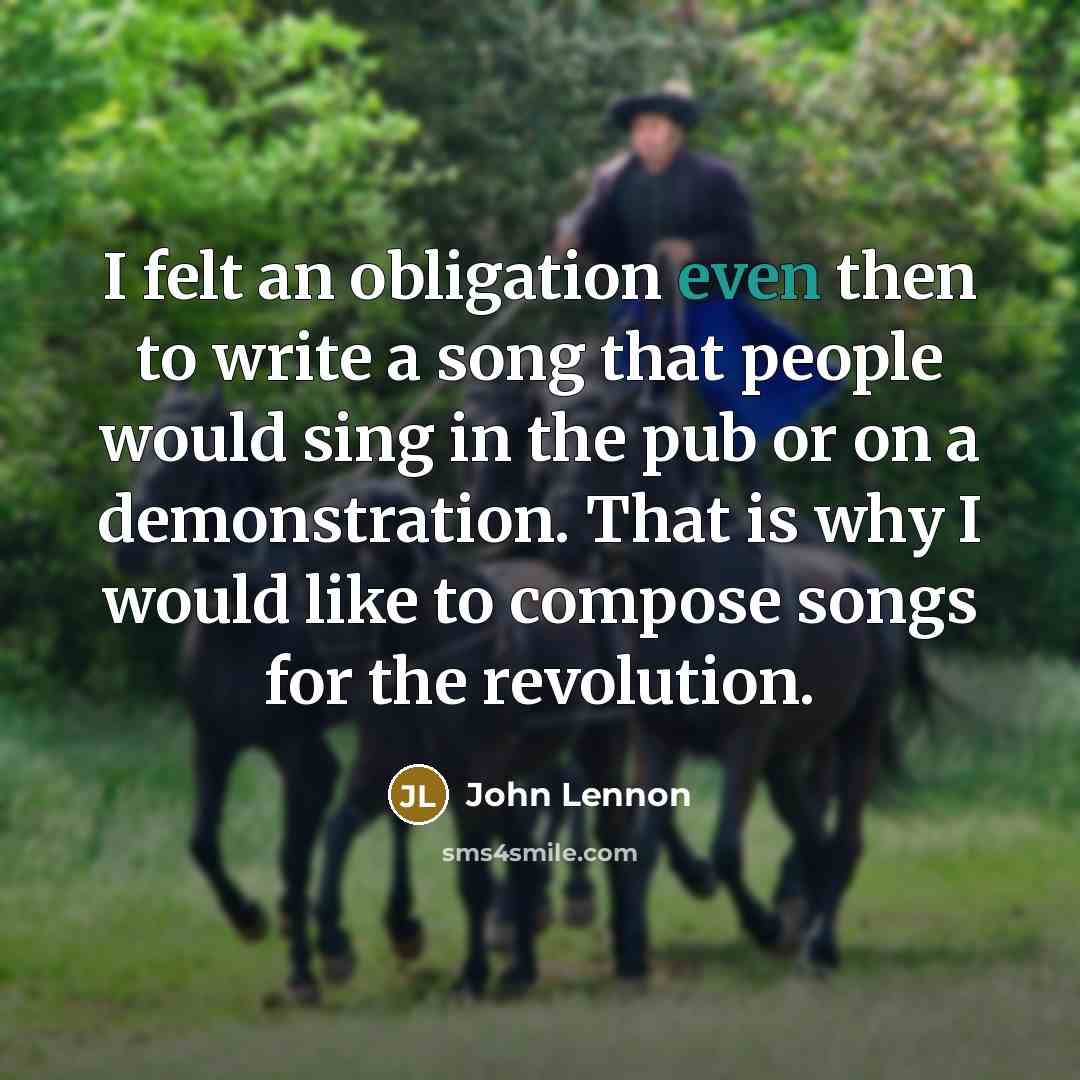 “I felt an obligation even then to write a song…” quote by John Lennon