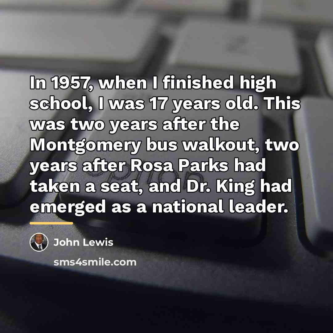 “In 1957, when I finished high school, I was 17…” quote by John Lewis