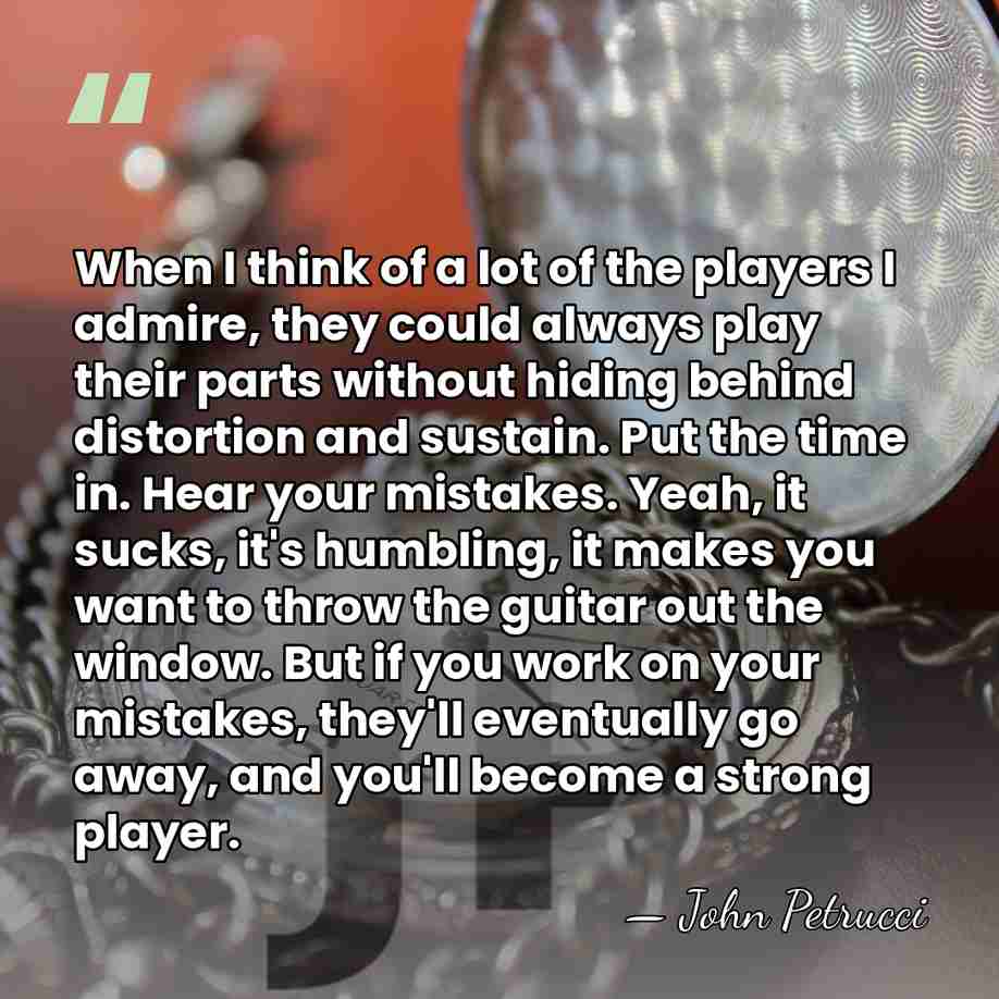 When I think of a lot of the players I admire, they&hellip; - John Petrucci