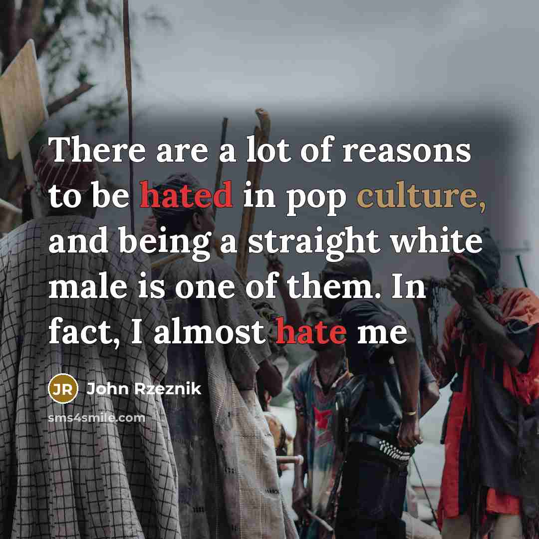 “There are a lot of reasons to be hated in…” quote by John Rzeznik