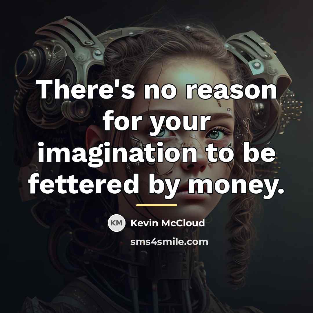 “There's no reason for your imagination to be fettered by…” quote by Kevin McCloud