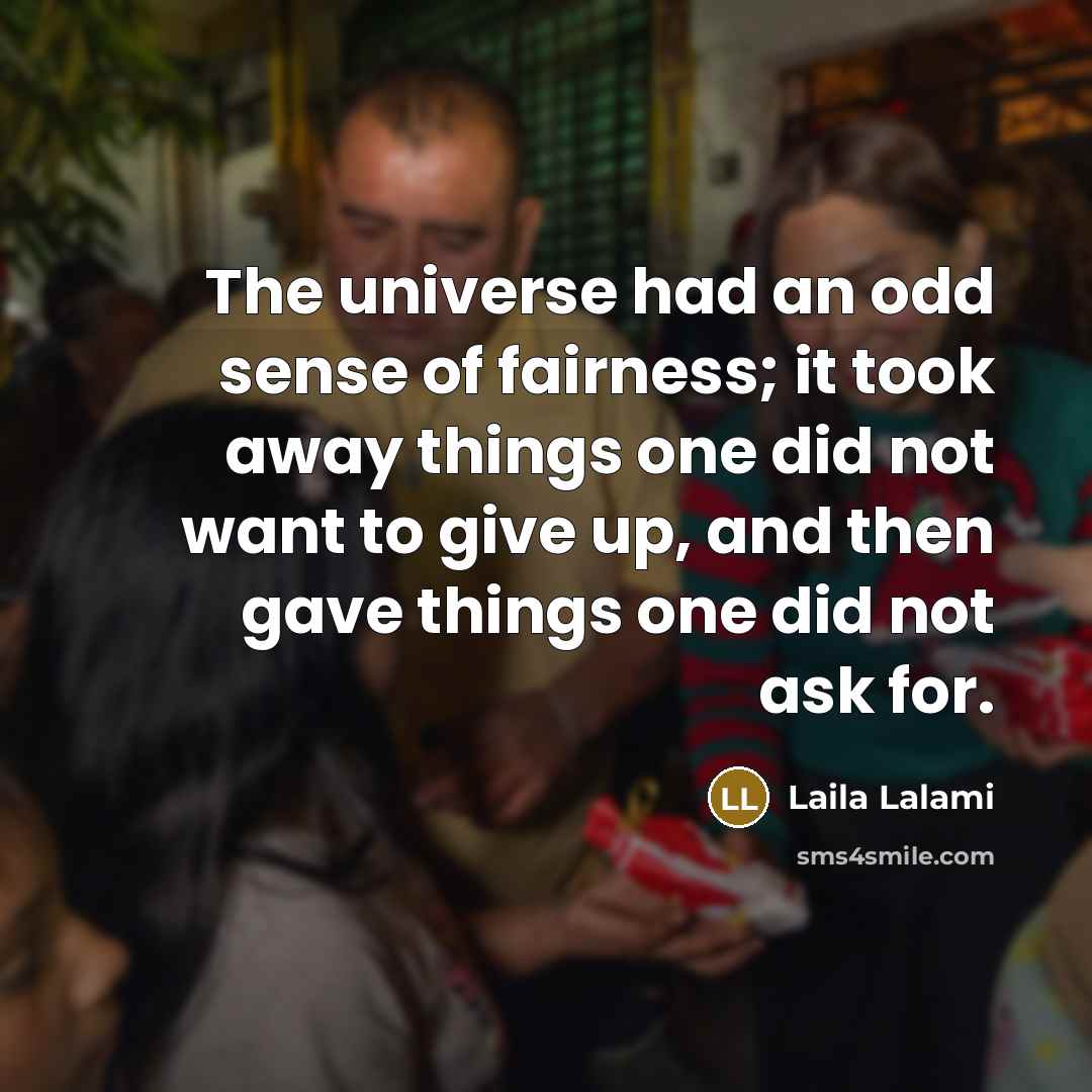 “The universe had an odd sense of fairness; it took…” quote by Laila Lalami