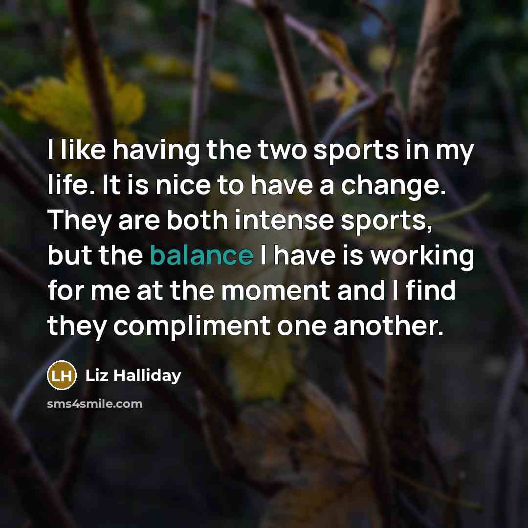 “I like having the two sports in my life. It…” quote by Liz Halliday