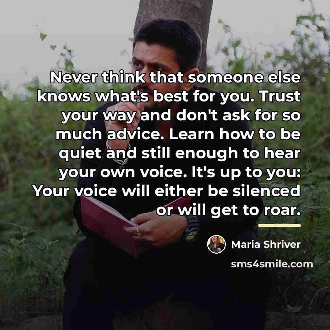 “Never think that someone else knows what's best for you.…” quote by Maria Shriver