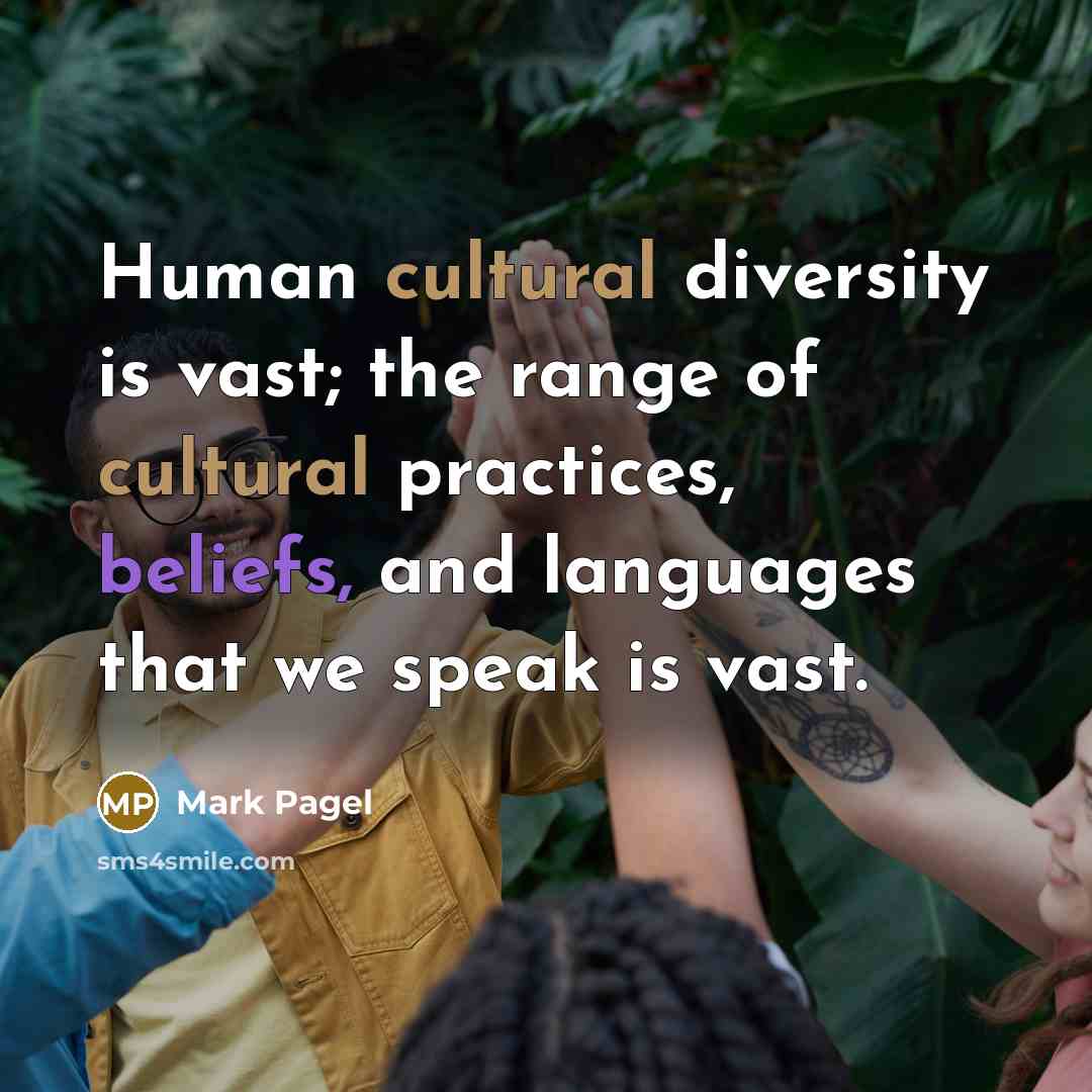 “Human cultural diversity is vast; the range of cultural practices,…” quote by Mark Pagel