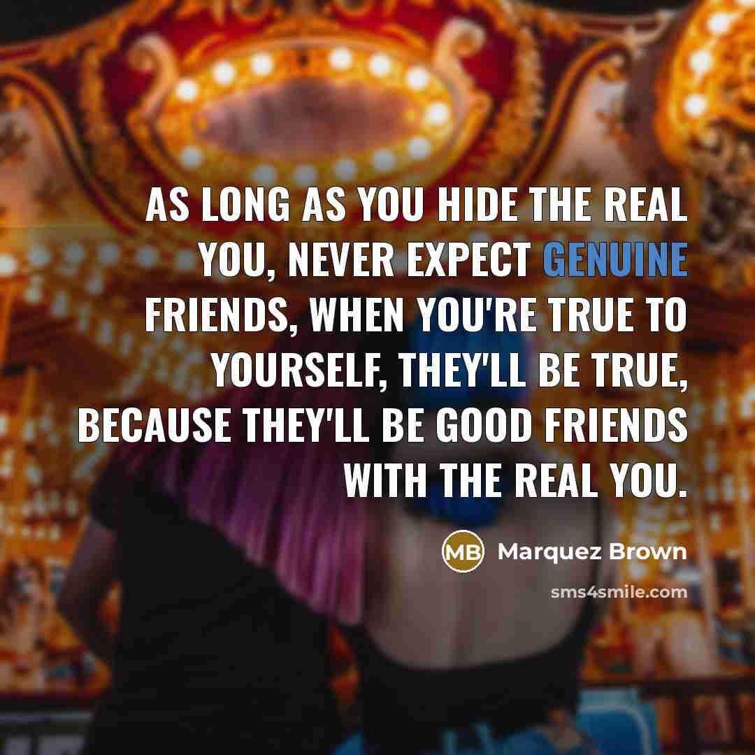 “As Long As You Hide The Real You, Never Expect…” quote by Marquez Brown