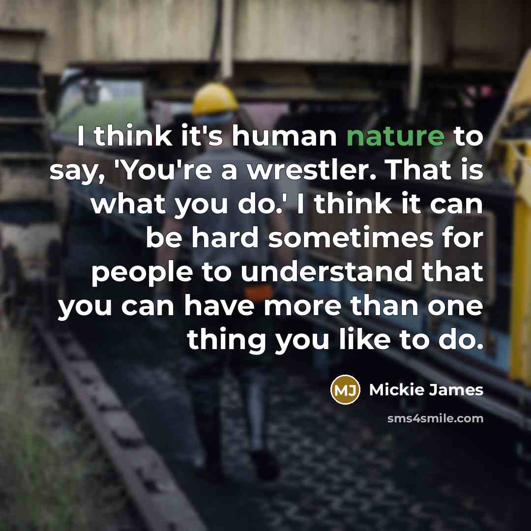 “I think it's human nature to say, 'You're a wrestler.…” quote by Mickie James