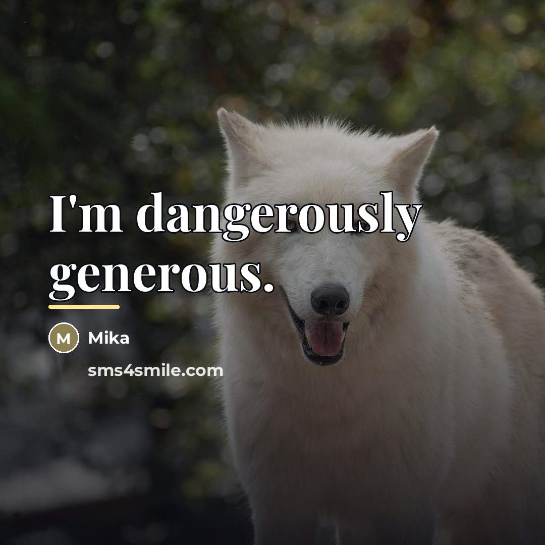 “I'm dangerously generous.…” quote by Mika
