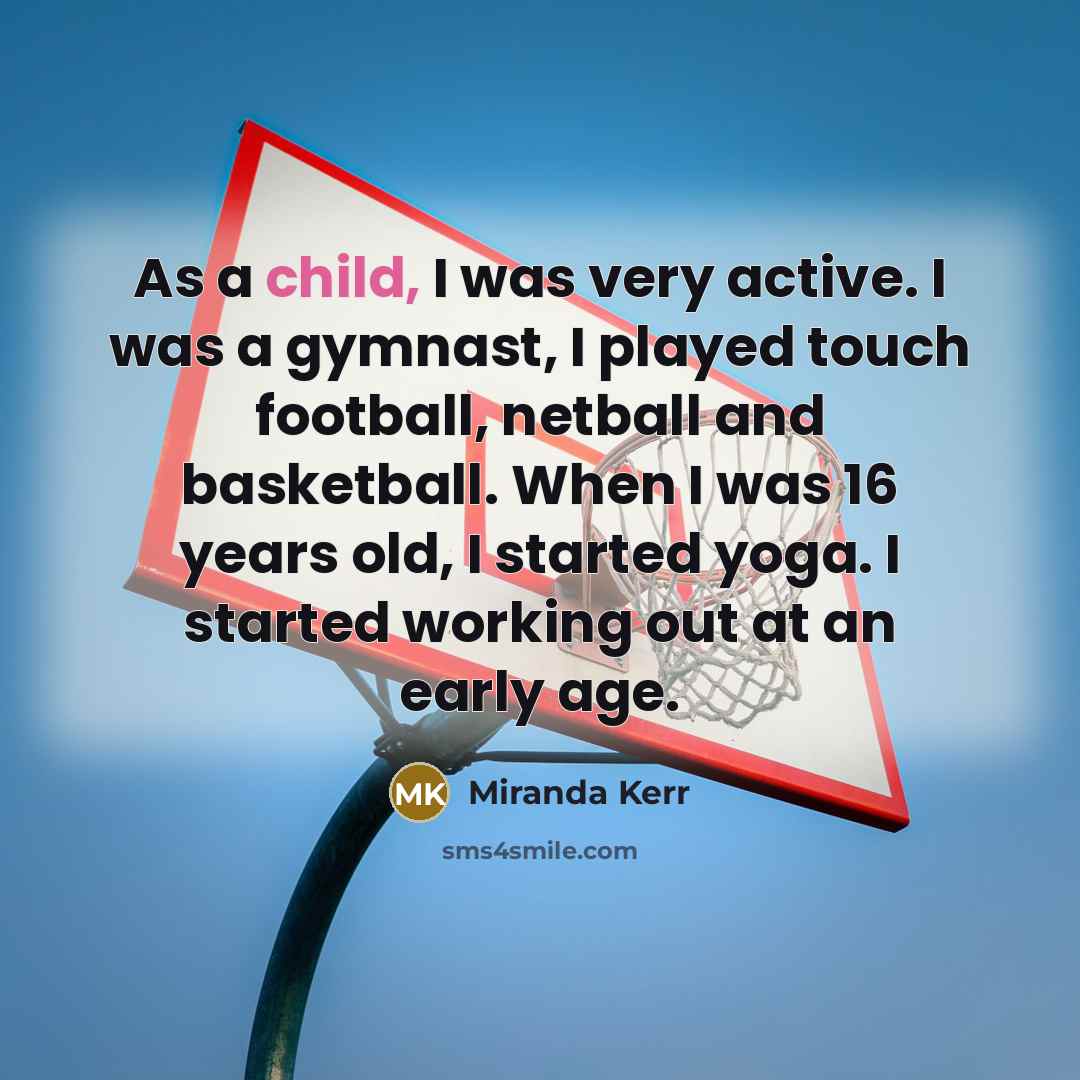 “As a child, I was very active. I was a…” quote by Miranda Kerr