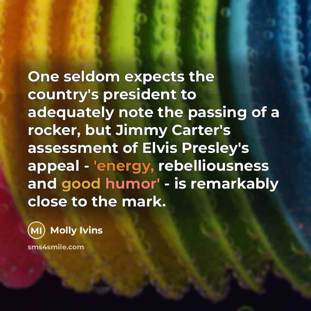 “One seldom expects the country's president to adequately note the…” quote by Molly Ivins