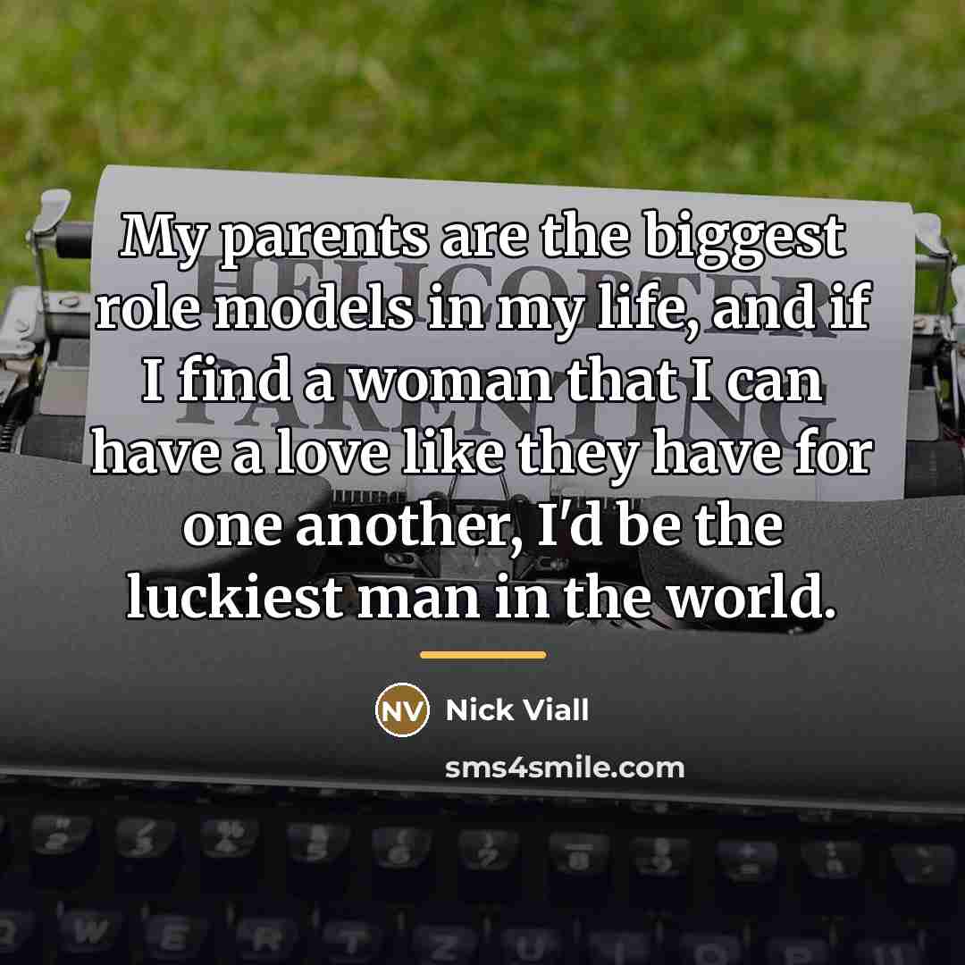 “My parents are the biggest role models in my life,…” quote by Nick Viall