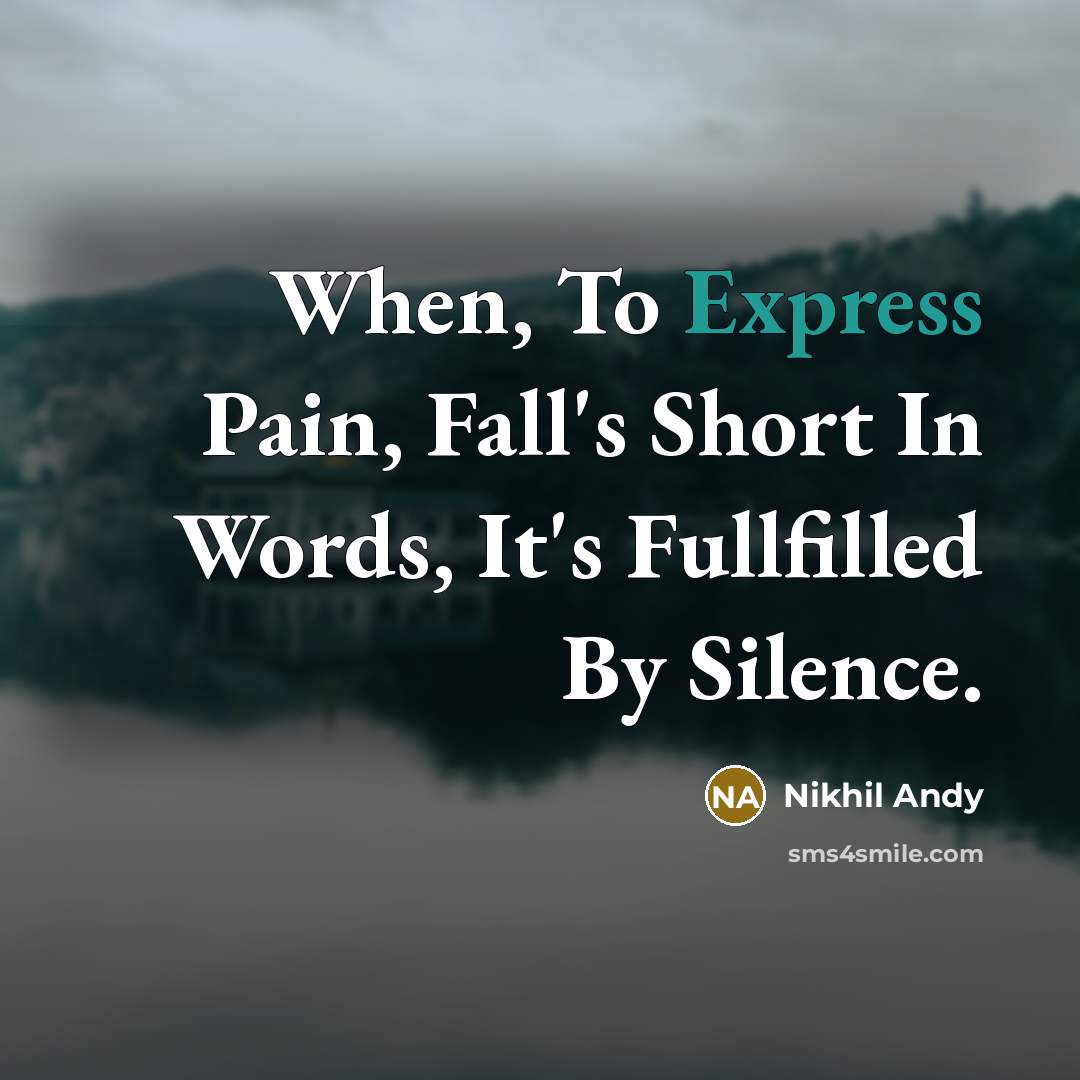 “When, To Express Pain, Fall's Short In Words, It's Fullfilled…” quote by Nikhil Andy