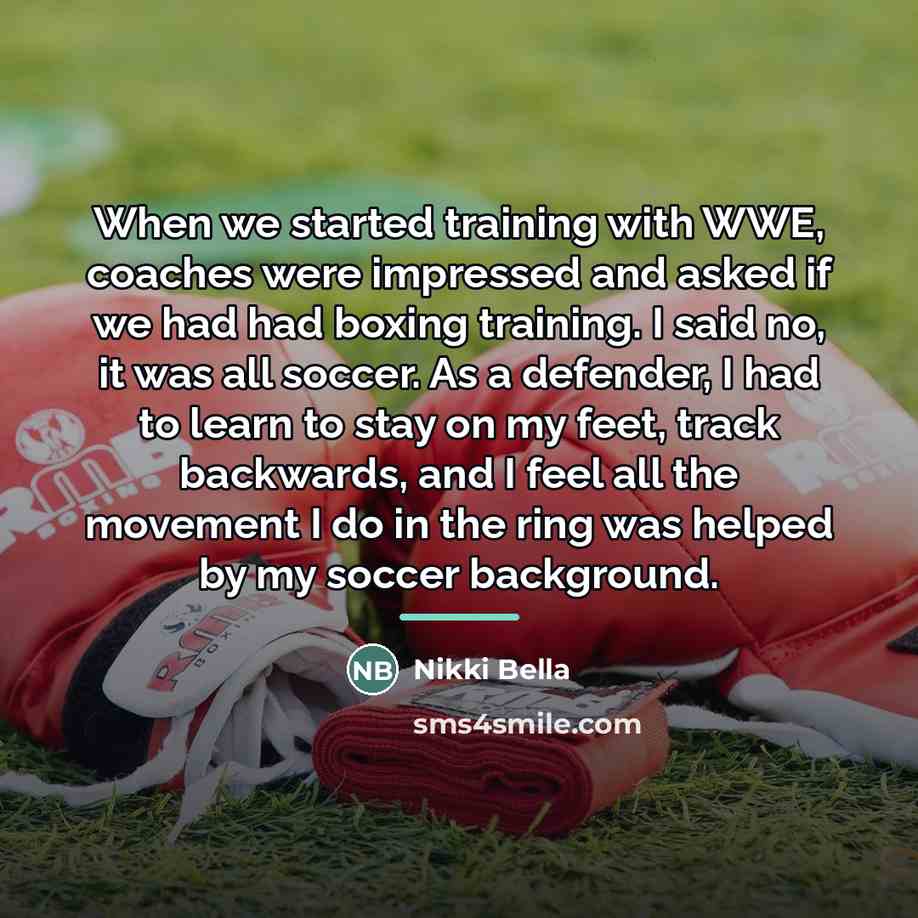 “When we started training with WWE, coaches were impressed and…” quote by Nikki Bella