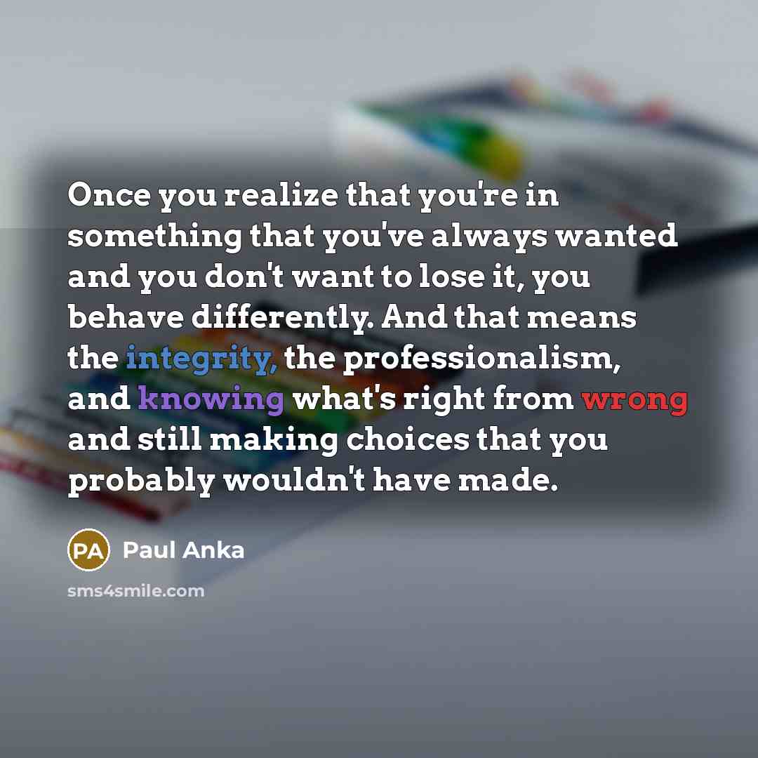 “Once you realize that you're in something that you've always…” quote by Paul Anka