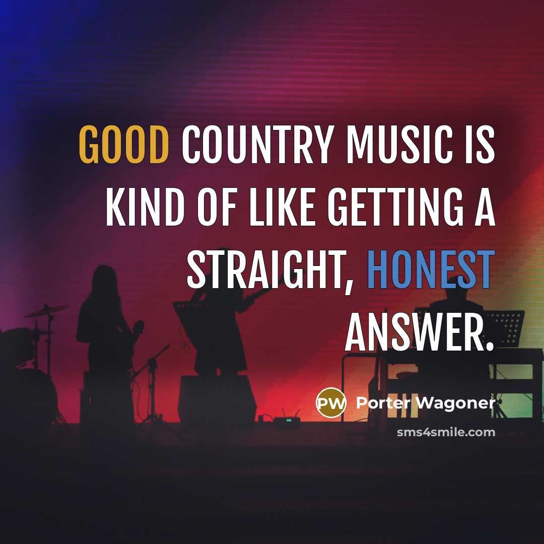 “Good country music is kind of like getting a straight,…” quote by Porter Wagoner