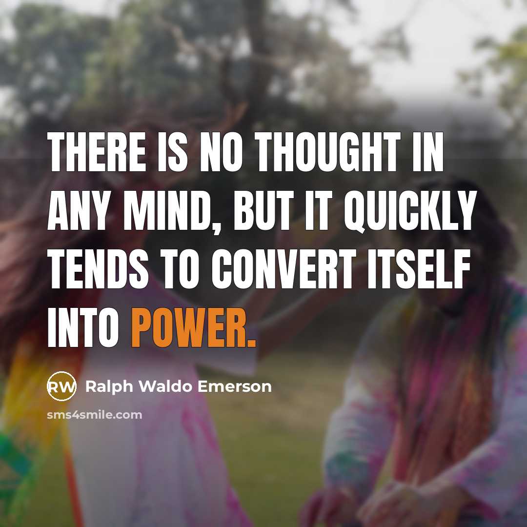 “There is no thought in any mind, but it quickly…” quote by Ralph Waldo Emerson
