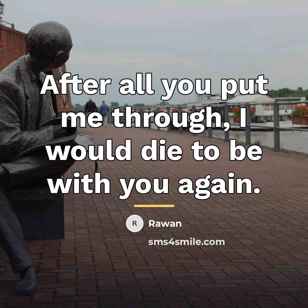 “After all you put me through, I would die to…” quote by Rawan