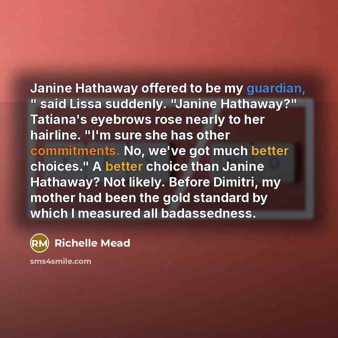“Janine Hathaway offered to be my guardian, " said Lissa…” quote by Richelle Mead