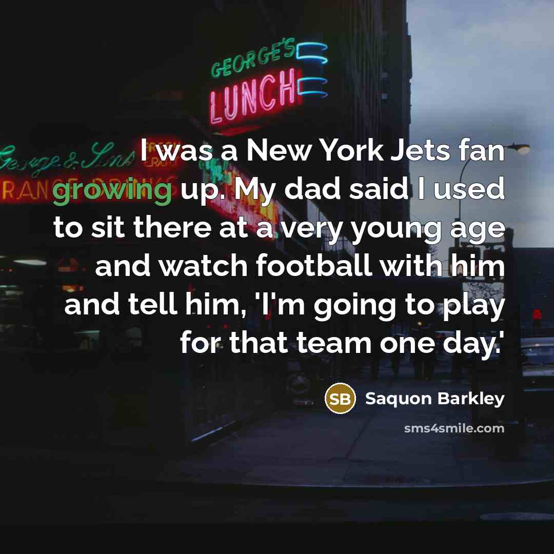 “I was a New York Jets fan growing up. My…” quote by Saquon Barkley