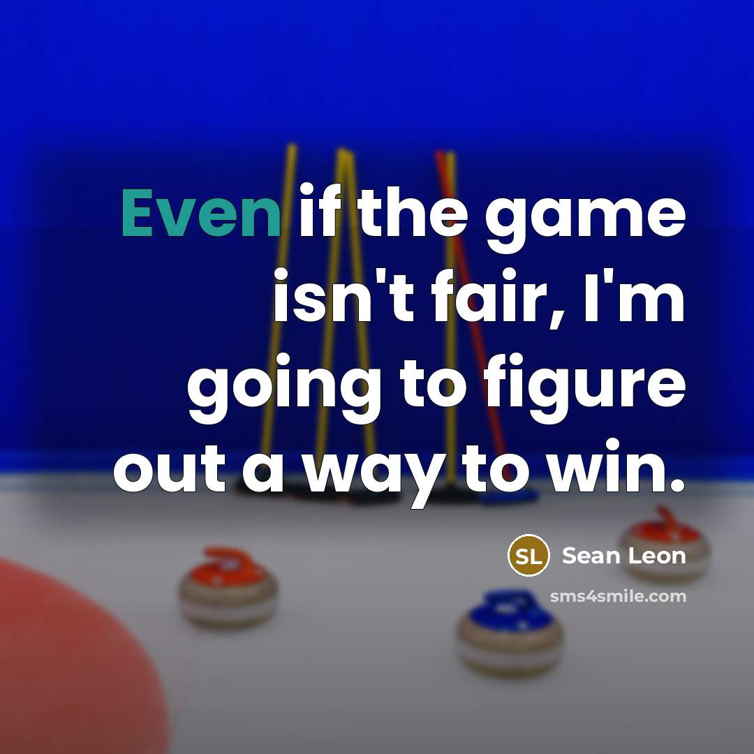 “Even if the game isn't fair, I'm going to figure…” quote by Sean Leon