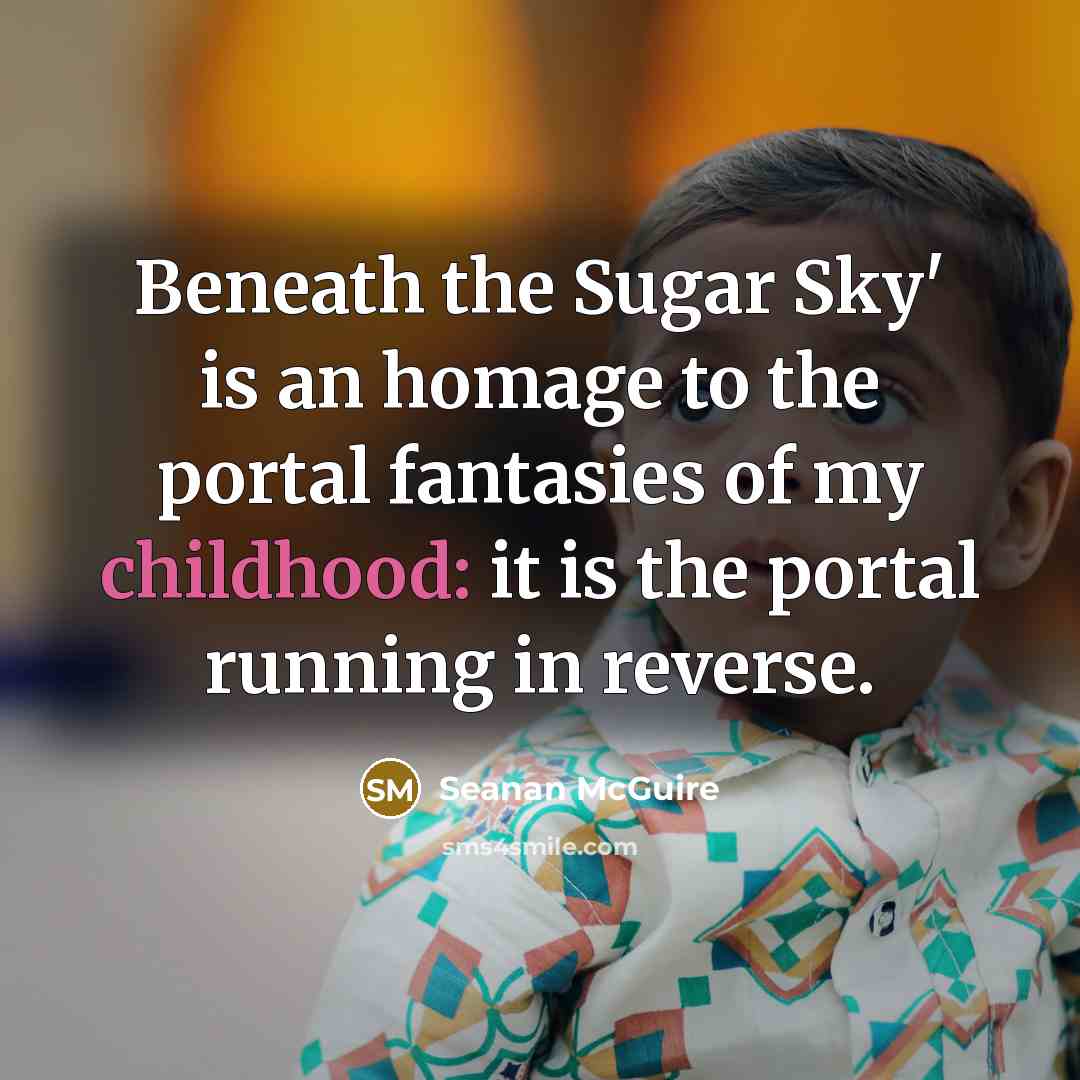 “Beneath the Sugar Sky' is an homage to the portal…” quote by Seanan McGuire